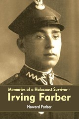 Memories of a Holocaust Survivor - Irving Farber - Howard Farber - 9781410771940