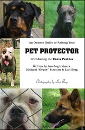 An Owner's Guide to Raising Your Pet Protector