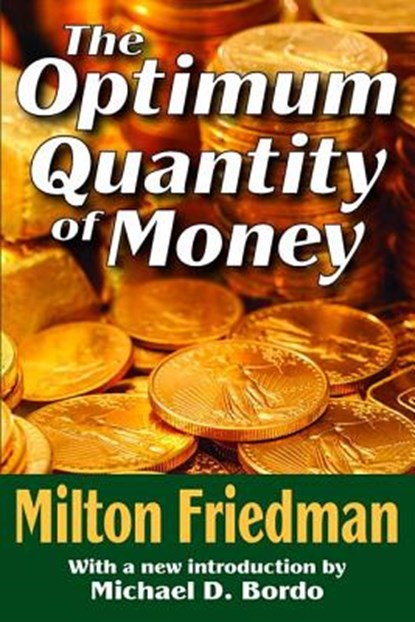 The Optimum Quantity of Money, Milton Friedman - Paperback - 9781412804776