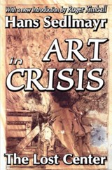 Art in Crisis - Hans Sedlmayr - 9781412806077