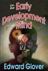 On the Early Development of Mind - Edward Glover - 9781412811675