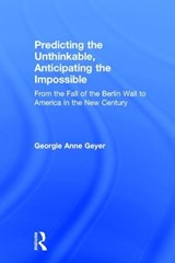 Predicting the Unthinkable, Anticipating the Impossible - Georgie Anne Geyer - 9781412814874