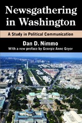 Newsgathering in Washington - Dan Nimmo ; Georgie Anne Geyer - 9781412852937