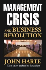 Management Crisis and Business Revolution - John Harte - 9781412853668