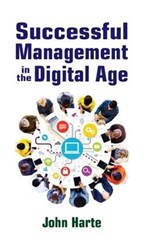 Successful Management in the Digital Age - John Harte - 9781412862776