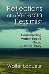 Reflections of a Veteran Pessimist - Walter Laqueur - 9781412865111
