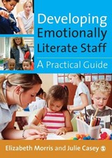Developing Emotionally Literate Staff - Elizabeth Morris ; Julie Casey - 9781412910408