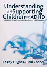 Understanding and Supporting Children with ADHD - Lesley A Hughes ; Paul W Cooper - 9781412918619