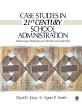 Case Studies in 21st Century School Administration - David L. Gray ; Agnes Smith - 9781412927529