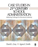 Case Studies in 21st Century School Administration - David L. Gray ; Agnes Smith - 9781412927536
