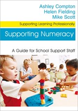 Supporting Numeracy - Ashley Compton ; Helen Fielding ; Mike Scott - 9781412928915