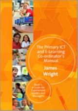 The Primary ICT & E-learning Co-ordinator's Manual - James Wright - 9781412935609