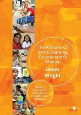 The Primary ICT & E-learning Co-ordinator's Manual - James Wright - 9781412935616