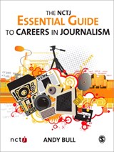 The NCTJ Essential Guide to Careers in Journalism - Andy Bull - 9781412936156