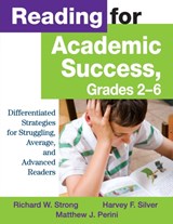 Reading for Academic Success, Grades 2-6 - Richard W. Strong ; Harvey F. Silver ; Matthew J. Perini - 9781412941761
