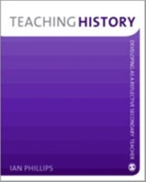 Teaching History - Ian Phillips - 9781412947909