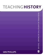 Teaching History - Ian Phillips - 9781412947916