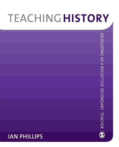 Teaching History, Ian Phillips - Paperback - 9781412947916