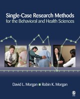 Single-Case Research Methods for the Behavioral and Health Sciences - David L. Morgan ; Robin K. Morgan - 9781412950398