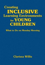 Creating Inclusive Learning Environments for Young Children - Clarissa Willis - 9781412957182