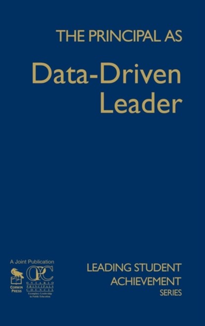 The Principal as Data-Driven Leader, Ontario Principals' Council - Gebonden - 9781412963046
