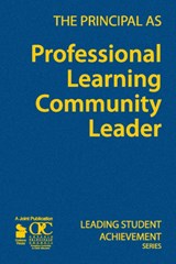 The Principal as Professional Learning Community Leader - Ontario Principals' Council - 9781412963138
