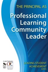 The Principal as Professional Learning Community Leader - Ontario Principals' Council - 9781412963145