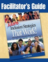 Facilitator's Guide to More Inclusion Strategies That Work! - Toby J. Karten - 9781412964845