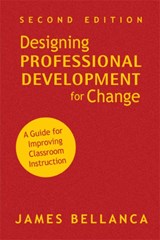Designing Professional Development for Change - James A. Bellanca - 9781412965453