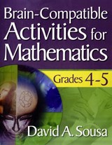 Brain-Compatible Activities for Mathematics, Grades 4-5 - David A. Sousa - 9781412967877