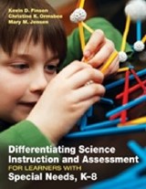Differentiating Science Instruction and Assessment for Learners With Special Needs, K-8 - Kevin D. Finson ; Christine K. Ormsbee ; Mary M. Jensen - 9781412993999