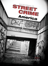Encyclopedia of Street Crime in America - JEFFREY IAN,  Ph.D. Ross - 9781412999571