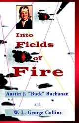 Into Fields of Fire - Austin J Buck Buchanan ; W L George Collins - 9781413451993