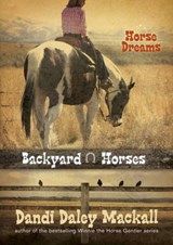 Backyard Horses: Horse Dreams - Dandi Daley Mackall - 9781414339160