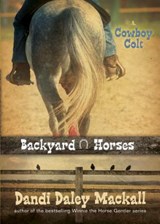 Backyard Horses: Cowboy Colt - Dandi Daley Mackall - 9781414339177