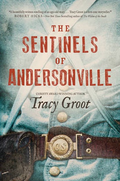 The Sentinels of Andersonville, GROOT,  Tracy - Gebonden - 9781414359489