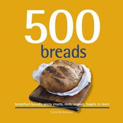 500 Breads, BECKERMAN,  Carol - Gebonden - 9781416245223