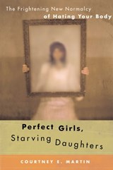 Perfect Girls, Starving Daughters - Courtney E. Martin - 9781416539698