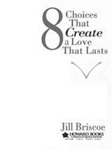 8 Choices That Create a Love That Lasts - Jill Briscoe - 9781416551881