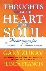 Thoughts from the Heart of the Soul - Gary Zukav ; Linda Francis - 9781416561965