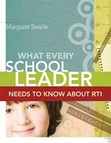 What Every School Leader Needs to Know About RTI - Margaret Searle - 9781416609933