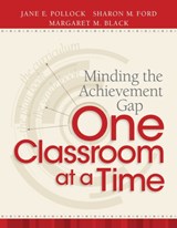 Minding the Achievement Gap One Classroom at a Time - Jane E. Pollock ; Sharon M. Ford ; Margaret M. Black - 9781416613848