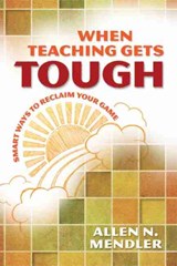 When Teaching Gets Tough - Allen N. Mendler - 9781416613909