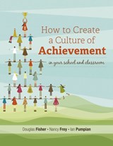 How to Create a Culture of Achievement in Your School and Classroom - Douglas Fisher ; Nancy Frey ; Ian Pumpian - 9781416614081