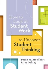 How to Look at Student Work to Uncover Student Thinking - Susan M. Brookhart ; Alice Oakley - 9781416629887