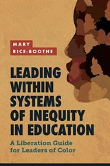 Leading Within Systems of Inequity in Education - Mary Rice-Boothe - 9781416631835
