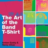 The Art of the Band T-shirt - Amber Easby ; Henry Oliver - 9781416947554