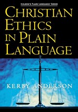 Christian Ethics in Plain Language - Kerby Anderson - 9781418500030