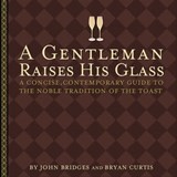 A Gentleman Raises His Glass - John Bridges ; Bryan Curtis - 9781418530440