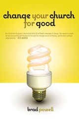 Change Your Church for Good - Brad Powell - 9781418552695